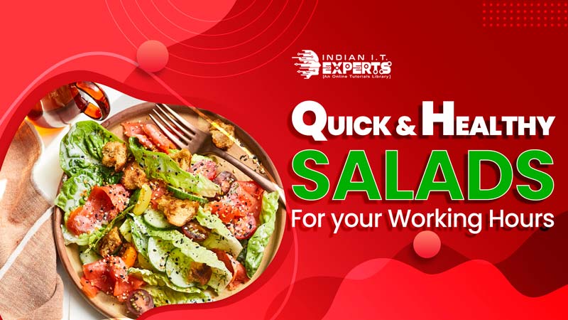 Quick and healthy salads for your working hours