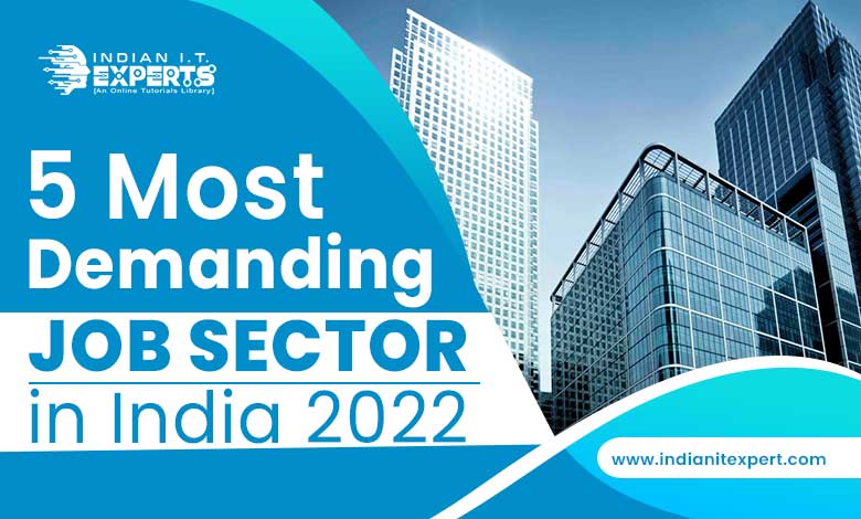 Most demanding job sector in India 2022