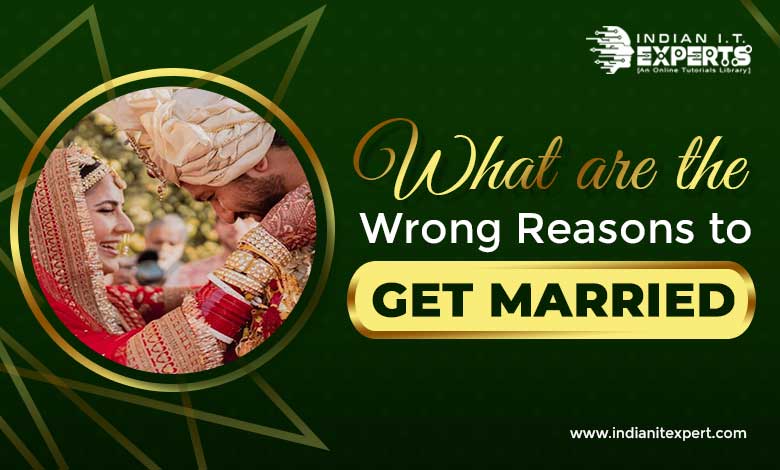 What are the Wrong Reasons to Get Married