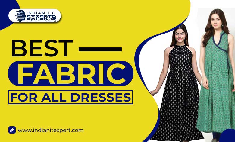 Best fabric for all dresses