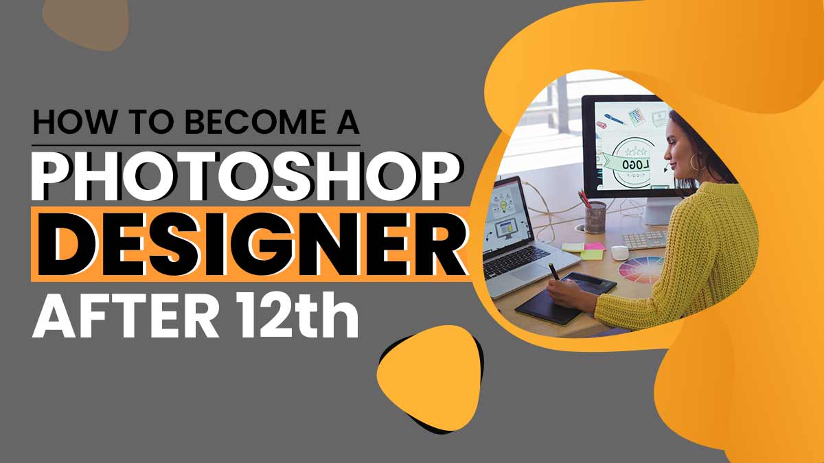 How To Become A Photoshop Designer After 12th