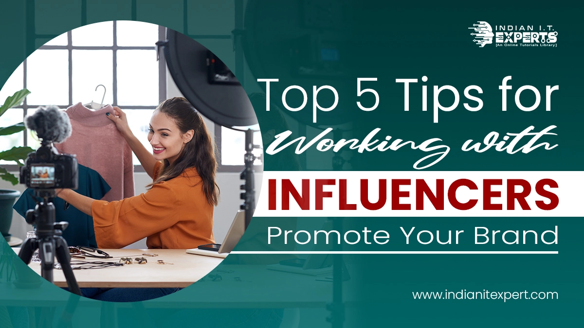 Top 5 Tips for Working with Influencers | Promote Your Brand