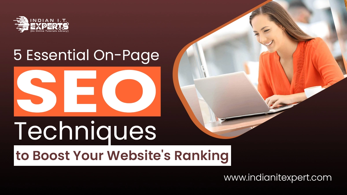 5 Essential On-Page SEO Techniques to Boost Your Website's Ranking