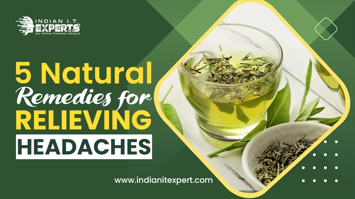 5 Natural Remedies for Relieving Headaches|Home remedies for headaches