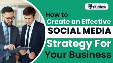 How to Create an Effective Social Media Strategy For Your Business