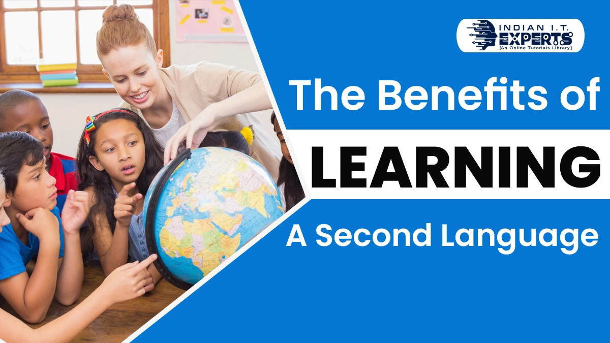 The Benefits of Learning a Second Language