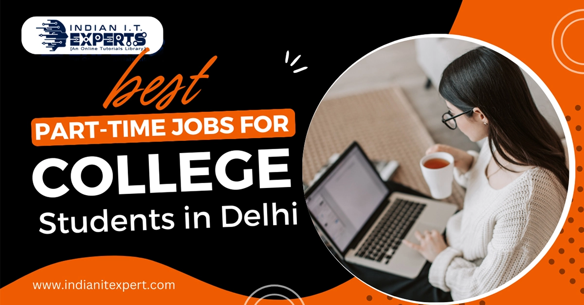 Best Part-Time Jobs for College Students in Delhi