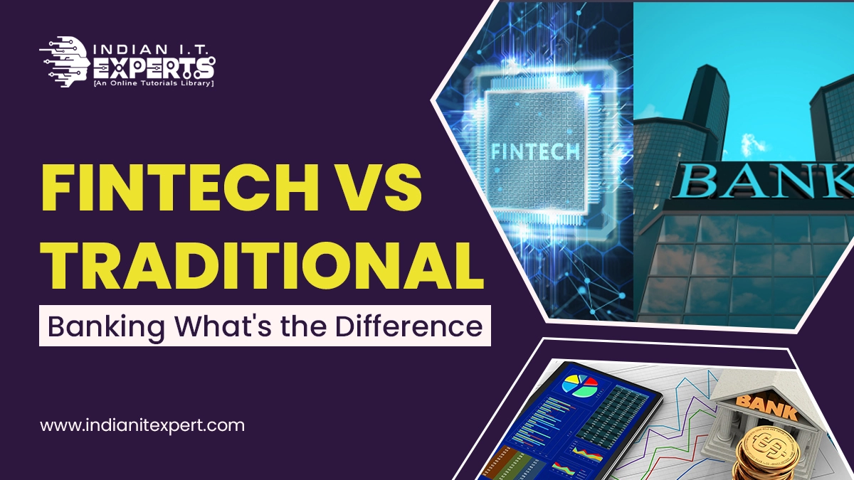 Fintech vs Traditional Banking What's the Difference?