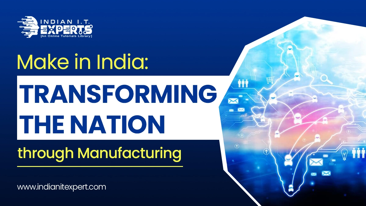 Make in India: Transforming the Nation Through Manufacturing