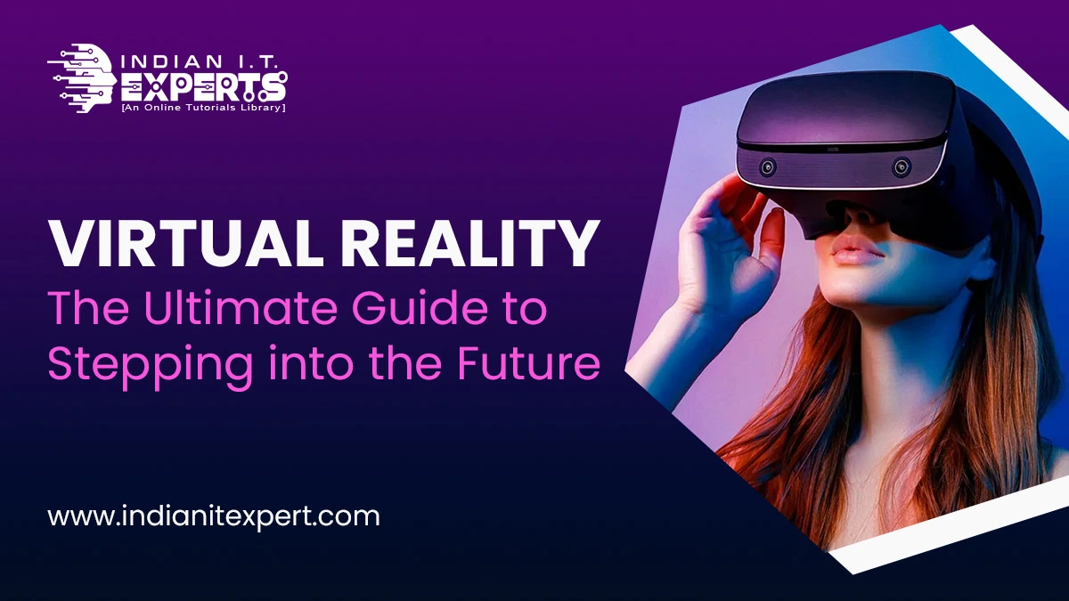 Virtual Reality: The Ultimate Guide to Stepping into the Future