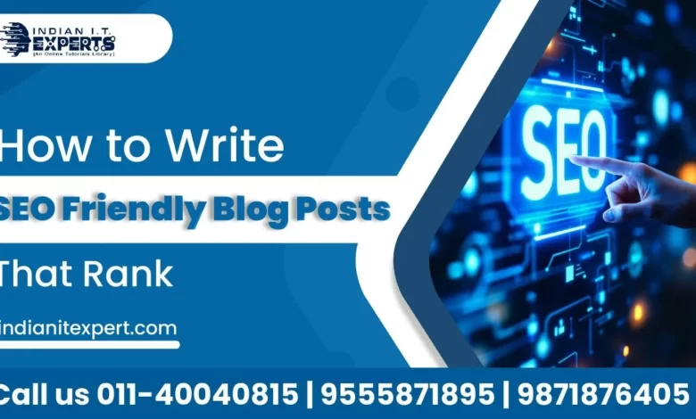 How to Write SEO Friendly Blog Posts That Rank the site visibility.
