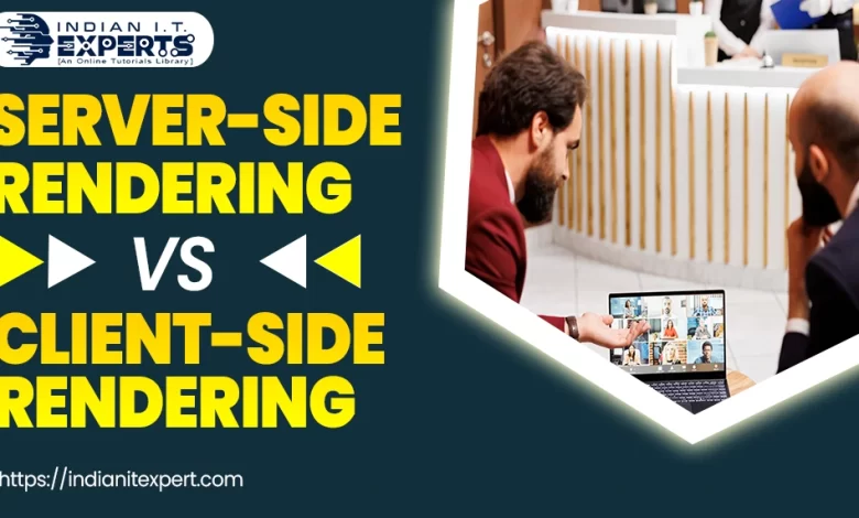 Server-Side Rendering vs. Client-Side Rendering