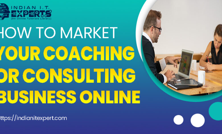 Find out effective tactics to advertise your coaching or consulting business
