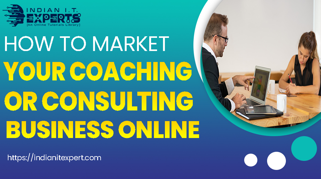 Find out effective tactics to advertise your coaching or consulting business